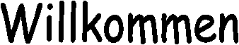 willkommem